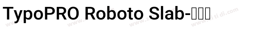 TypoPRO Roboto Slab字体转换
